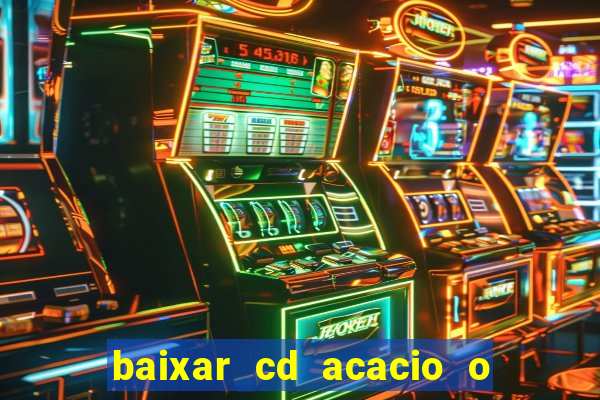 baixar cd acacio o ferinha da bahia vol 1